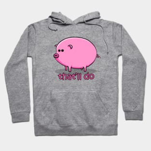 That'll Do Pig Hoodie